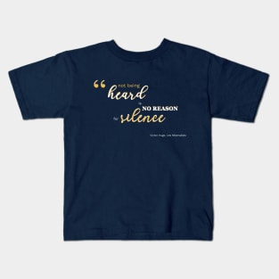 No Reason for Silence - Les Miserables Quote Kids T-Shirt